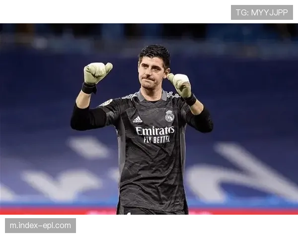 库尔图瓦复出稳定皇马防线 门将位置竞争加剧